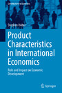 Product Characteristics in International Economics - Role and Impact on Economic Development