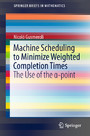Machine Scheduling to Minimize Weighted Completion Times - The Use of the ?-point