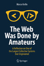 The Web Was Done by Amateurs - A Reflection on One of the Largest Collective Systems Ever Engineered