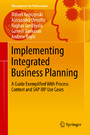 Implementing Integrated Business Planning - A Guide Exemplified With Process Context and SAP IBP Use Cases