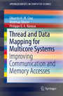 Thread and Data Mapping for Multicore Systems - Improving Communication and Memory Accesses