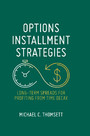 Options Installment Strategies - Long-Term Spreads for Profiting from Time Decay