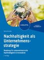 Nachhaltigkeit als Unternehmensstrategie - Roadmap für unternehmerische Nachhaltigkeit & Innovation