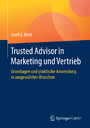 Trusted Advisor in Marketing und Vertrieb - Grundlagen und praktische Anwendung in ausgewählten Branchen