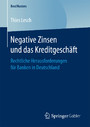Negative Zinsen und das Kreditgeschäft - Rechtliche Herausforderungen für Banken in Deutschland