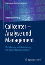 Callcenter - Analyse und Management - Modellierung und Optimierung mit Warteschlangensystemen