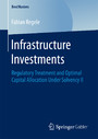 Infrastructure Investments - Regulatory Treatment and Optimal Capital Allocation Under Solvency II