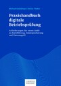 Praxishandbuch digitale Betriebsprüfung - Anforderungen der neuen GoBD an Buchführung, Datenspeicherung und Datenzugriff