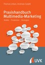 Praxishandbuch Multimedia Marketing - Märkte - Produktion - Strategien