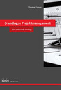 Grundlagen Projektmanagement - Theoriebuch - Der umfassende Einstieg