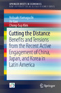 Cutting the Distance - Benefits and Tensions from the Recent Active Engagement of China, Japan, and Korea in Latin America