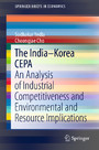The India-Korea CEPA - An Analysis of Industrial Competitiveness and Environmental and Resource Implications