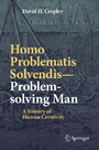 Homo Problematis Solvendis-Problem-solving Man - A History of Human Creativity