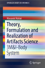 Theory, Formulation and Realization of Artifacts Science - 3M&I-Body System